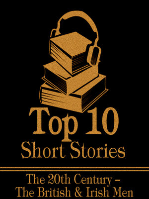 cover image of The Top 10 Short Stories: The 20th Century: The British & Irish Men